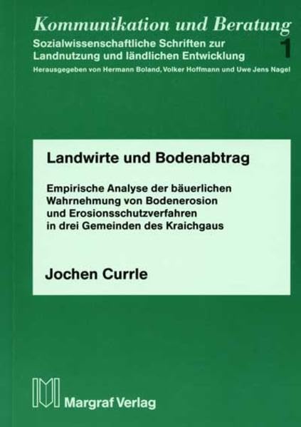 Landwirte und Bodenabtrag: Empirische Analyse der bäuerlichen Wahrnehmung von Bodenerosion und Erosionsschutzverfahren in drei Gemeinden des Kraichgaus (Kommunikation und Beratung) Leisure, Home & Garden