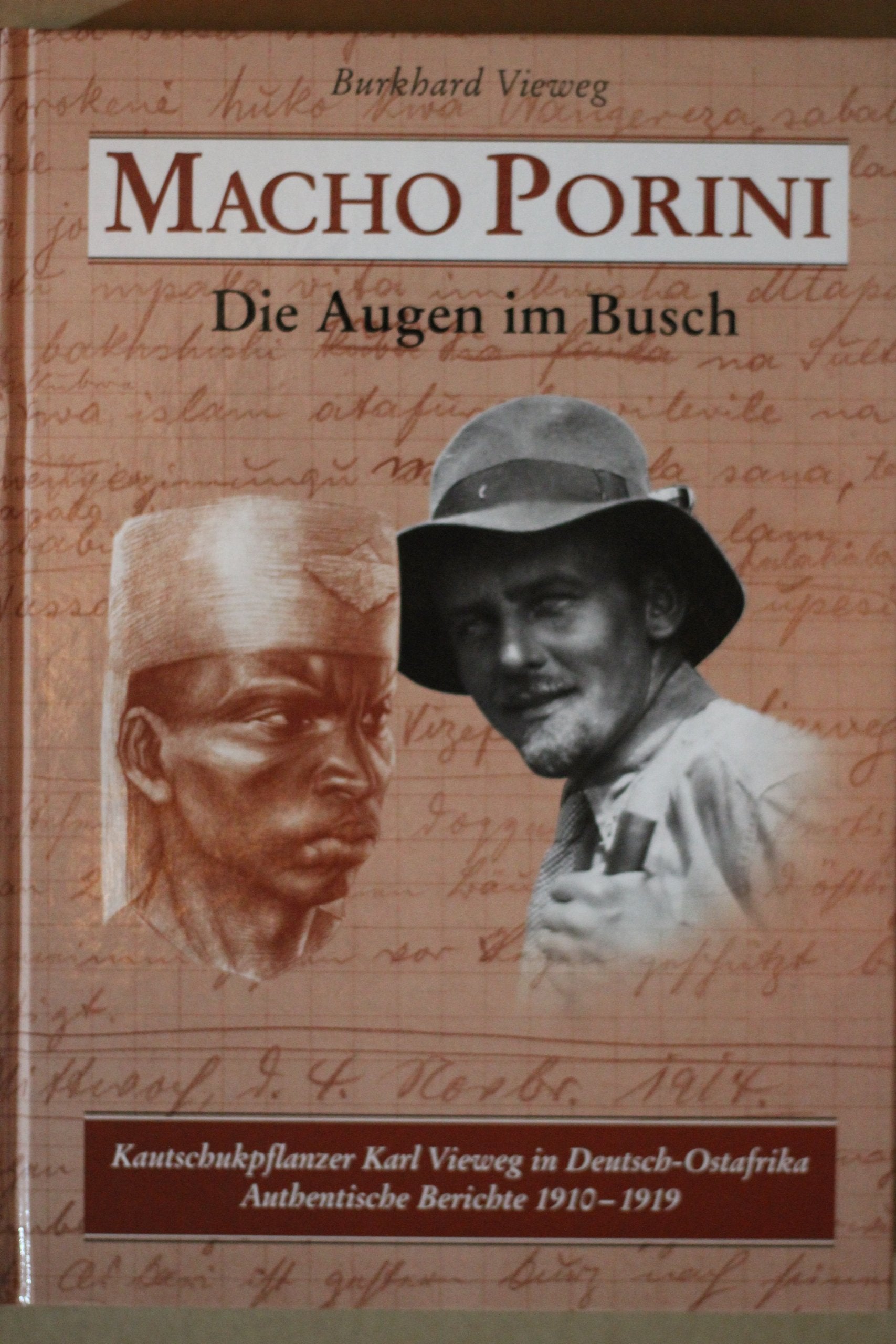 Macho Porini - Die Augen im Busch. Kautschukpflanzer Karl Vieweg in Deutsch-Ostafrika. Authentische Berichte 1910-1919 Business & Technology
