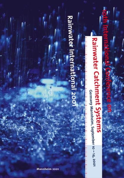 International Conference on Rainwater Catchment Systems (10th): 10-14 September 2001, Mannheim, Germany Business & Technology