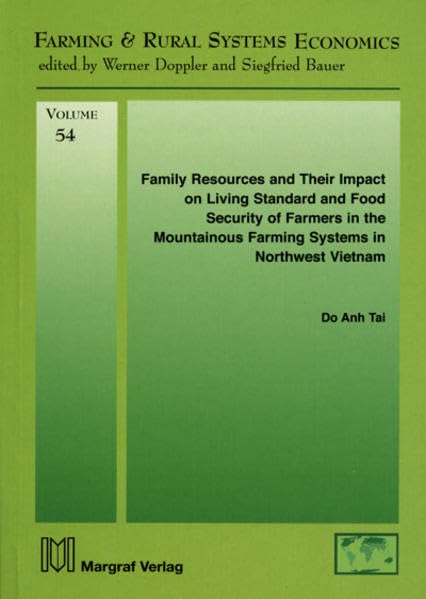 Family Resources and their Impact on Living Standard and Food Security of Farmers in the Mountainous Farming Systems in Northwest Vietnam (Farming and Rural Systems Economics) Natural Sciences