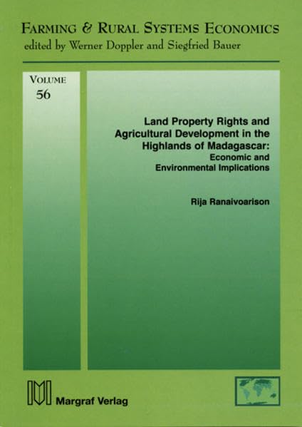 Land Property Rights and Agricultural Development in the Highlands of Madagascar: Economic and Environmental Implications (Farming and Rural Systems Economics) Natural Sciences