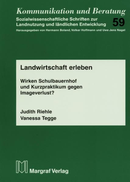 Landwirtschaft erleben: Wirken Schulbauernhof und Kurzpraktikum gegen Imageverlust? (Kommunikation und Beratung) Leisure, Home & Garden