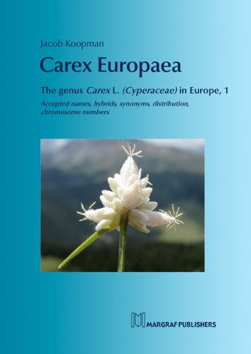 Carex Europaea: The genus Carex L. (Cyperaceae)in Europe, 1 Accepted names, hybrids, synonyms, distribution, chromosome numbers Natural Sciences
