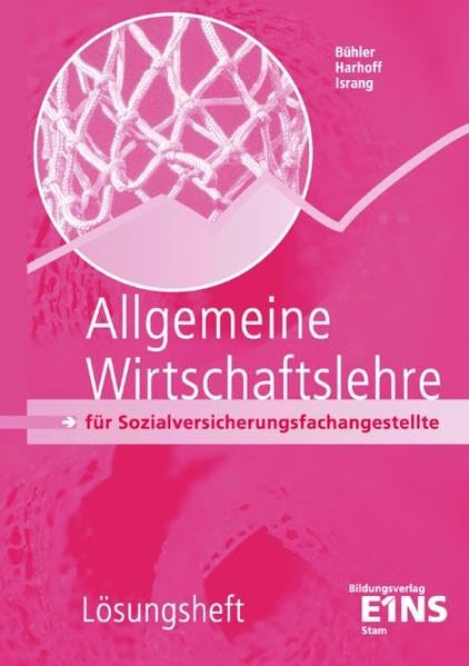 Allgemeine Wirtschaftslehre für Sozialversicherungsfachangestellte: Lösungsheft Lösungen Business, Finance & Career
