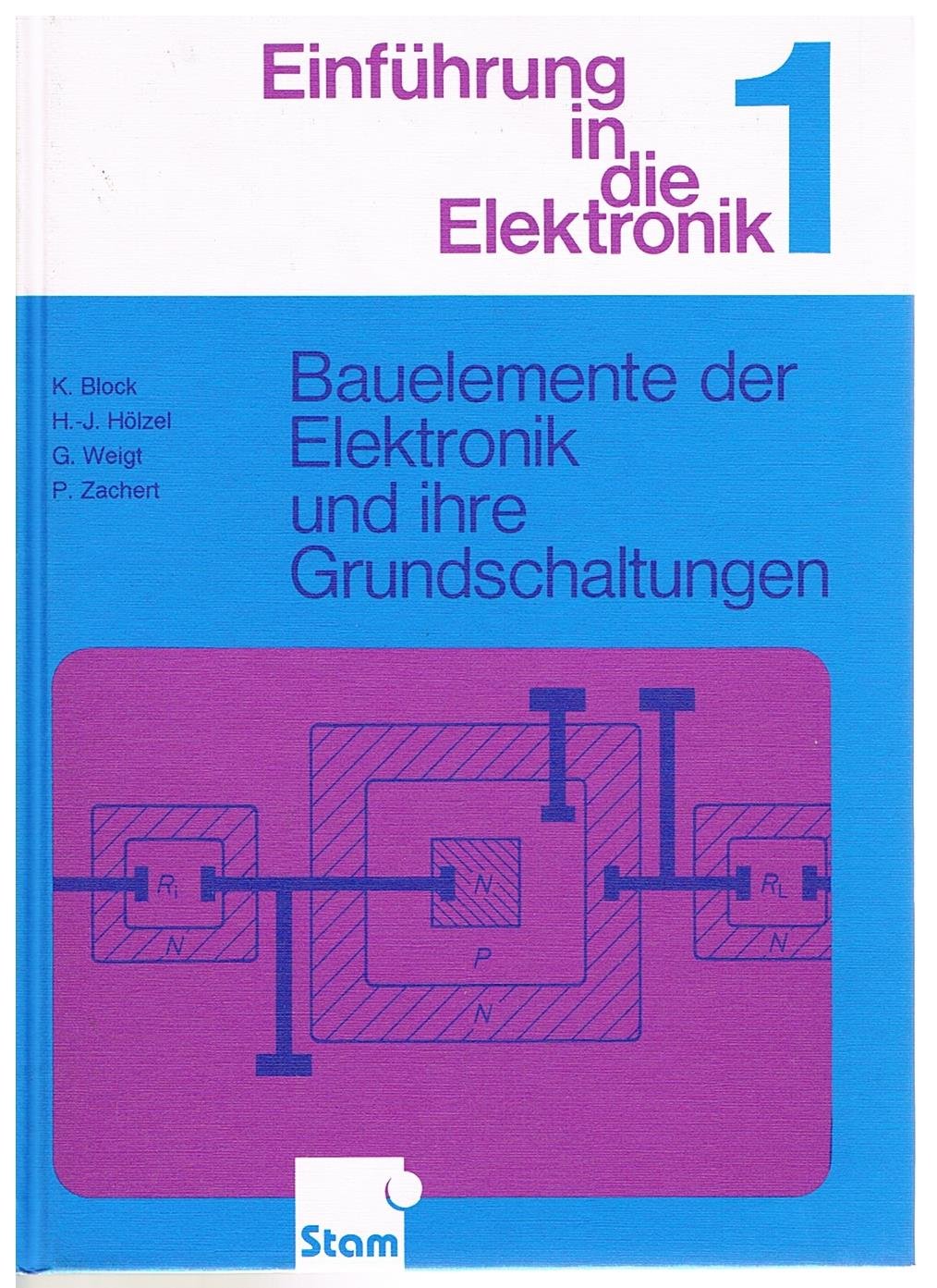 Einführung in die Elektronik: Band 1. Bauelemente der Elektronik und ihre Grundschaltungen. Lehr- /Fachbuch Business, Finance & Career