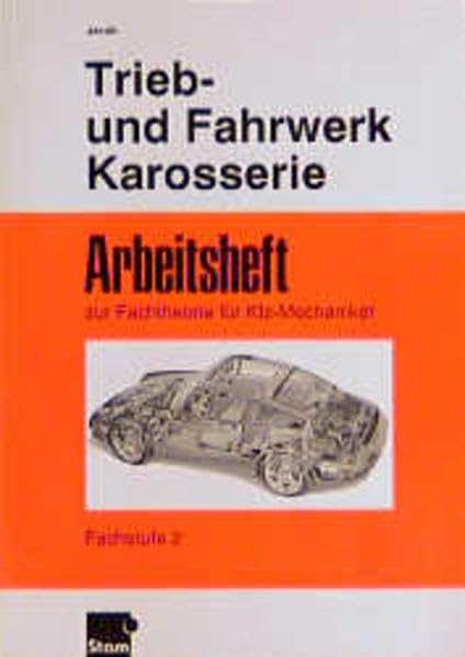 Arbeitsheft zur Fachtheorie für Kfz-Mechaniker, Triebwerk und Fahrwerk, Karosserie: Fachstufe 2. Arbeitsheft zur Fachtheorie für Kfz-Mechaniker Business, Finance & Career
