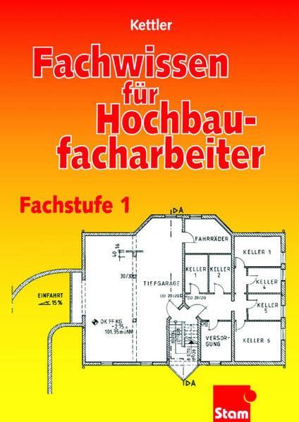 Fachwissen für Hochbaufacharbeiter: Fachstufe 1 - Maurer, Beton- und Stahlbetonbauer. Lehr- /Fachbuch Business, Finance & Career
