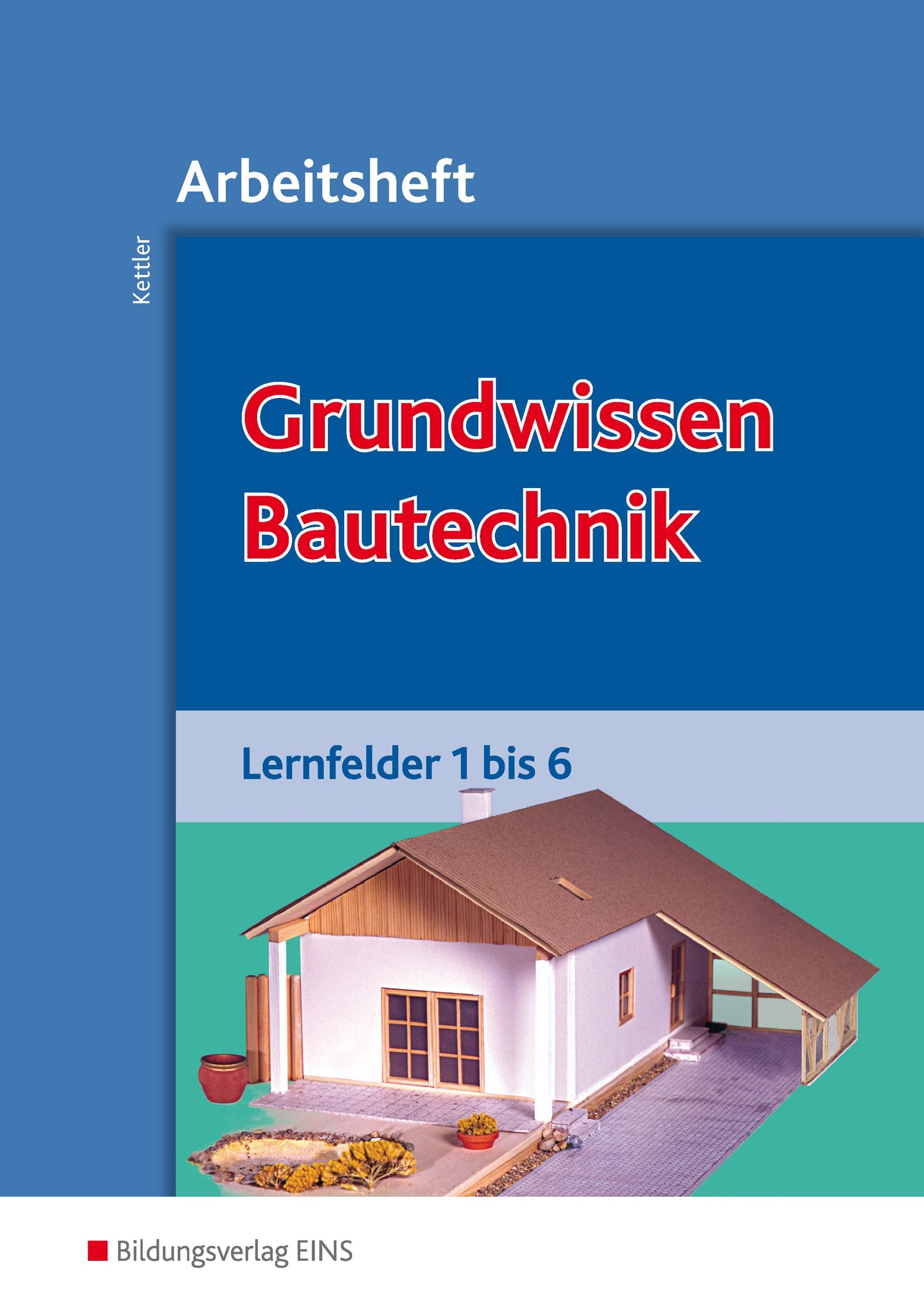 Grundwissen Bautechnik. Lernfelder 1-6.  Arbeitsheft Business, Finance & Career