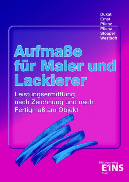 Aufmasse für Maler und Lackierer: Leistungsermittlung nach Zeichnung und nach Fertigmass am Objekt. Lehr- /Fachbuch Business, Finance & Career