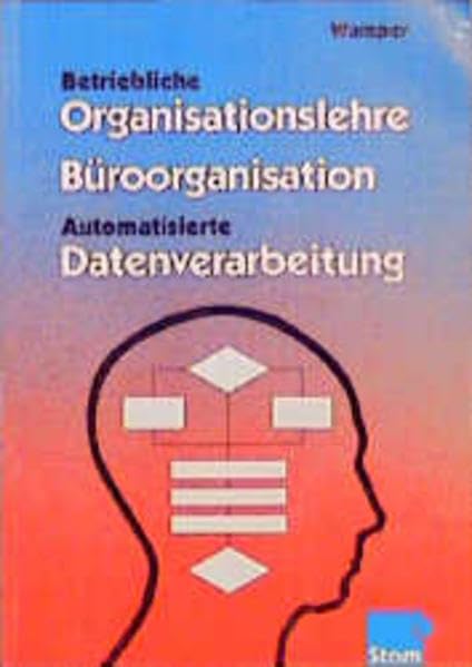Betriebliche Organisationslehre - Büroorganisation - Automatisierte Datenverarbeitung Study Guides
