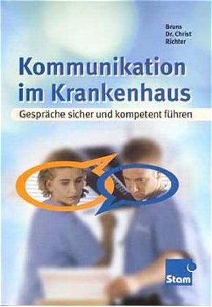 Kommunikation im Krankenhaus: Gespräche sicher und kompetent führen. Lehr-/Fachbuch Business, Finance & Career