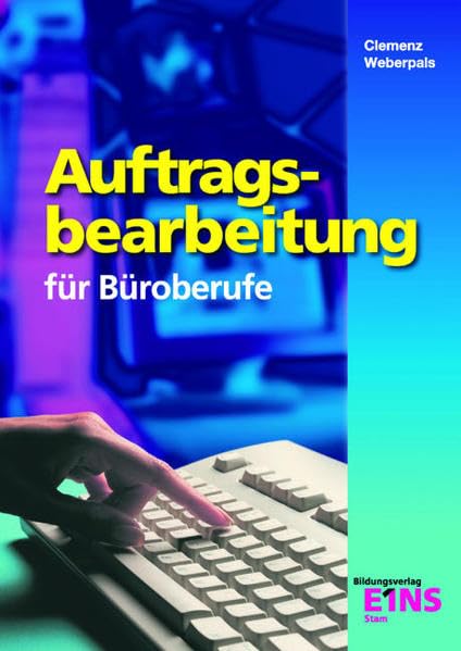 Auftragsbearbeitung für Büroberufe: Lehr-/Fachbuch Business, Finance & Career