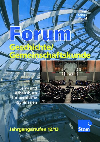 Forum Geschichte / Gemeinschaftskunde, Ausgabe Baden-Württemberg, Jahrgangsstufen 12/13: Lehr- und Arbeitsbuch für die beruflichen Gymnasien. Jahrgangsstufe 12/13. Lehr- /Fachbuch Business, Finance & Career