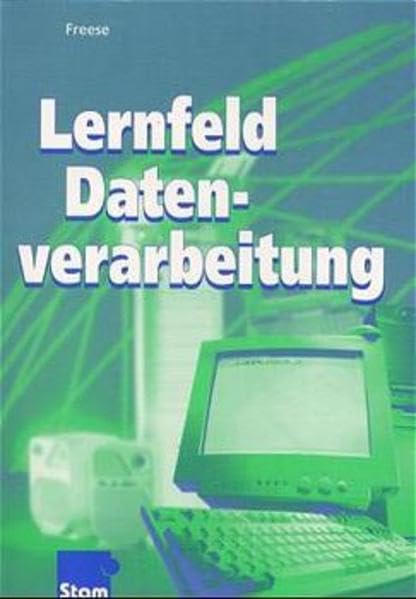 Lernfeld Datenverarbeitung: Für alle neugeordneten Berufe Study Guides