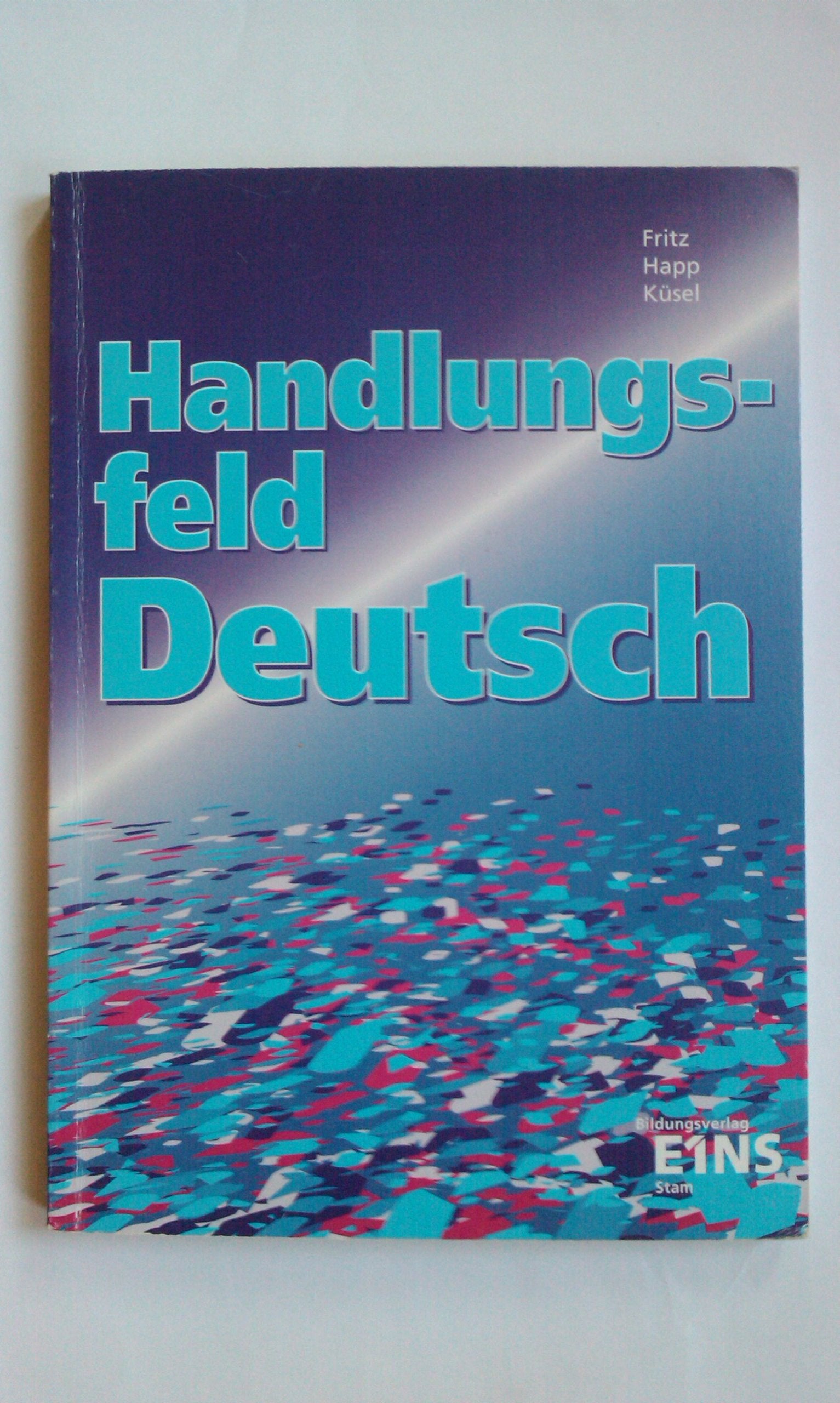 Handlungsfeld Deutsch: Ein Deutschbuch für die Berufsschule Lehr-/Fachbuch Study Guides