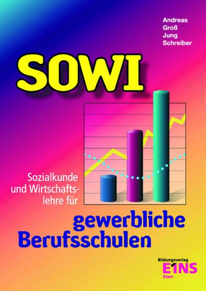 SOWI: Sozialkunde und Wirtschaftslehre für gewerbliche Berufsschulen. Lehr-/Fachbuch Business, Finance & Career