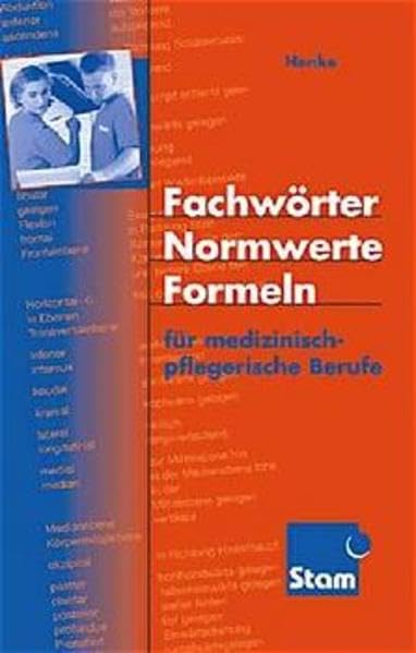 Fachwörter, Normwerte, Formeln: Für medizinisch-pflegerische Berufe Medicine