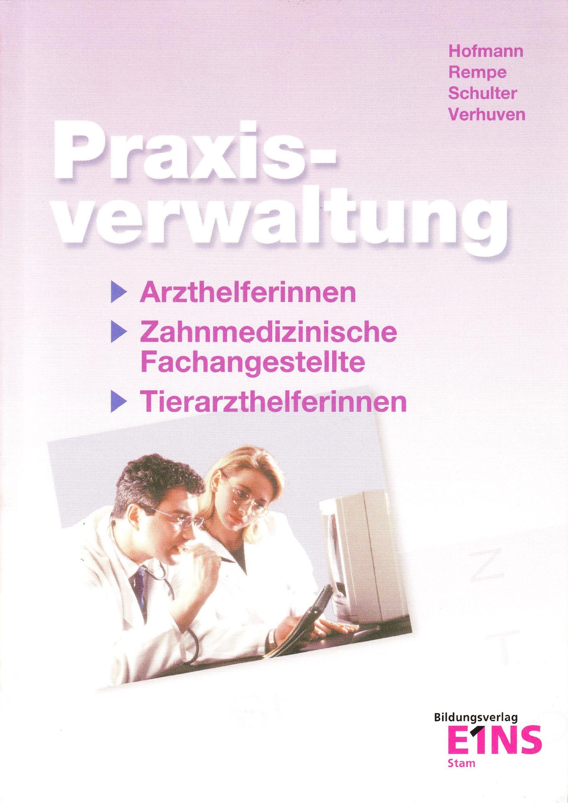 Praxisverwaltung für Arzt-, Tierarzthelferin, Zahnmedizinische Fachangestellte: Lehr- /Fachbuch Medicine