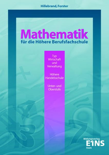 Mathematik für die Höhere Berufsfachschule: Typ Wirtschaft und Verwaltung (Höhere Handelsschule) Unter- und Oberstufe Lehr-/Fachbuch Business, Finance & Career