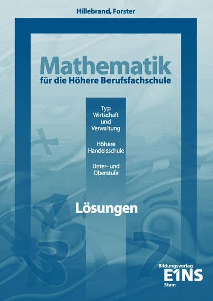 Mathematik für die Höhere Berufsfachschule. Typ Wirtschaft und Verwaltung.... / Lösungsheft (Mathematik für die Höhere Berufsfachschule. Typ ... Unter- und Oberstufe. Lehr-/Fachbuch) Study Guides
