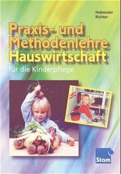 Praxis- und Methodenlehre Hauswirtschaft: für die Kinderpflege Lehr-/Fachbuch Business, Finance & Career