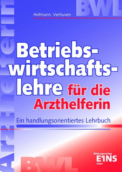 Betriebswirtschaftslehre für die Arzthelferin: Lehr-/Fachbuch Business, Finance & Career
