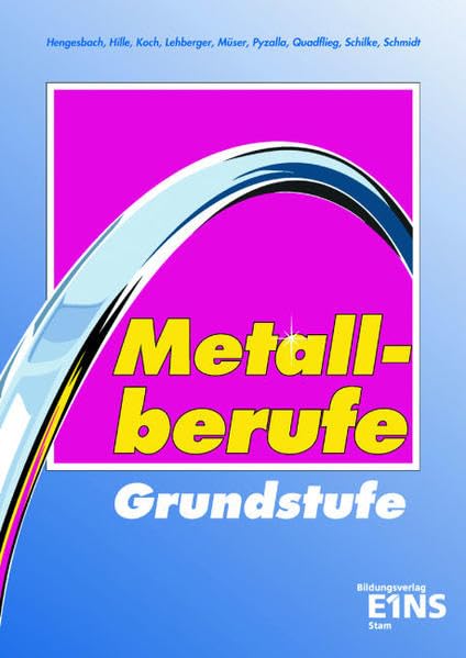 Metallberufe: Grundstufe. Lehr- /Fachbuch Business, Finance & Career
