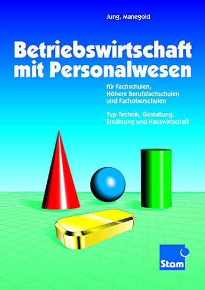 Betriebswirtschaft mit Personalwesen: Für Fachschulen, Höhere Berufsfachschulen und Fachoberschulen, Typ Technik, Gestaltung, Ernährung und Hauswirtschaft. Lehr- /Fachbuch Business, Finance & Career