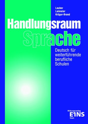 Handlungsraum Sprache: Ein Deutschbuch für weiterführende berufliche Schulen. Nach d. neuen Lehrplan f. Höhere Berufsfachschulen in NRW Study Guides