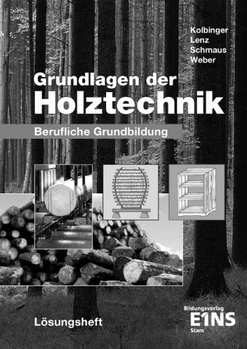 Grundlagen der Holztechnik: Berufliche Grundbildung. Lösungen Business, Finance & Career