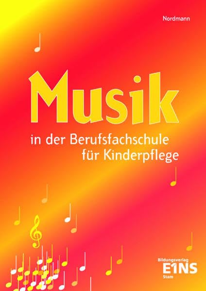 Musik: In der Berufsfachschule für Kinderpflege. Lehr-/Fachbuch Business, Finance & Career