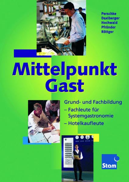 Mittelpunkt Gast. Grund und Fachausbildung, Fachleute für Systemgastronomie, Hotelkaufleute.: Grund- und Fachbildung. Lehr-/Fachbuch Business, Finance & Career