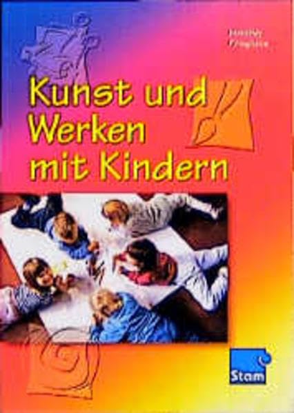 Kunst und Werken mit Kindern: für die Berufsfachschule Kinderpflege Lehr-/Fachbuch Business, Finance & Career