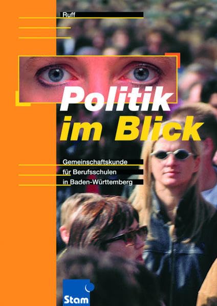 Politik im Blick, Lehrbuch: Gemeinschaftskunde für berufliche Schulen in Baden-Württemberg. Lehr-/Fachbuch (Politik im Blick: Gemeinschaftskunde für ... Schulen in Baden-Württemberg. Lehr-/Fachbuch) Business, Finance & Career