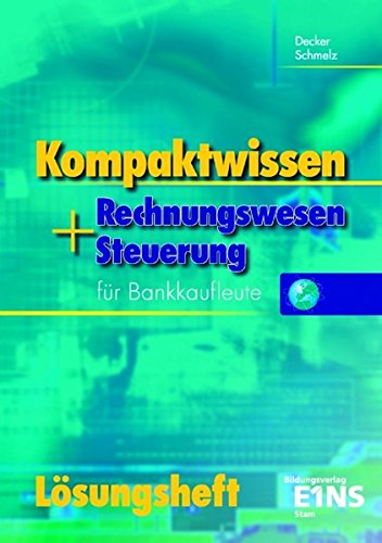 Lösungen: Kompaktwissen Rechnungswesen und Steuerung für Bankkaufleute Study Guides