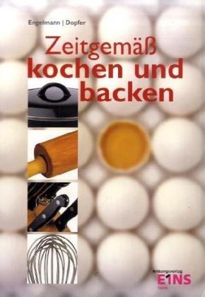 Zeitgemäß kochen und backen: Lehr-/Fachbuch Business, Finance & Career