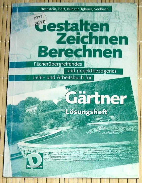 GÄRTNER Lösungsheft: Gestalten, Zeichnen, Berechnen - Fächerübergreifendes und projektbezogenes Lehr- und Arbeitsbuch Books