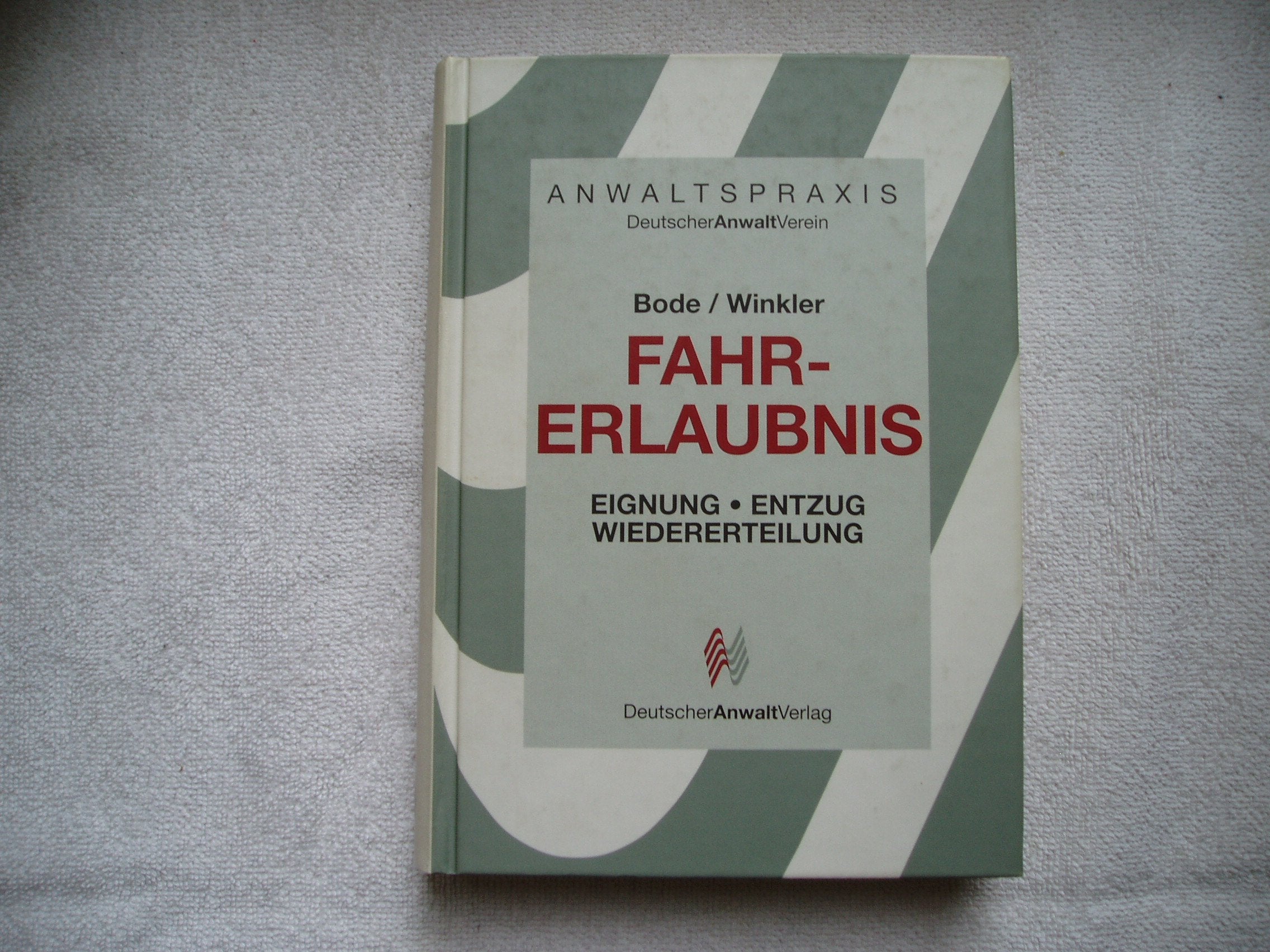 Fahrerlaubnis. Eignung - Entzug - Wiedererteilung Law