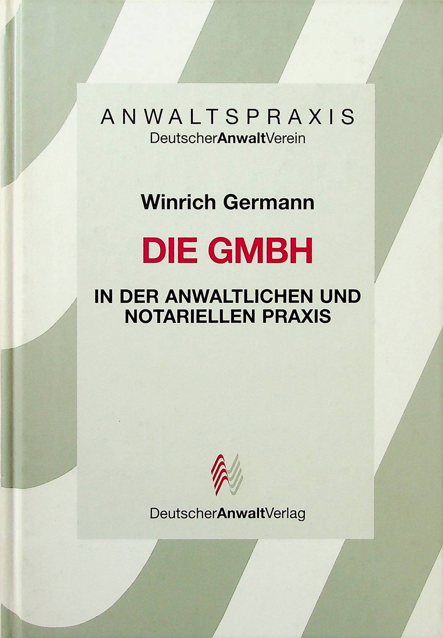 Die GmbH in der anwaltlichen und notariellen Praxis Business, Finance & Career
