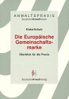Anwaltspraxis, Die Europäische Gemeinschaftsmarke: Überblick für die Praxis Law