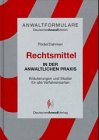 Rechtsmittel in der anwaltlichen Praxis. Erläuterungen und Muster für alle Verfahrensarten Books