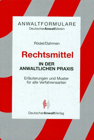 Rechtsmittel in der anwaltlichen Praxis. Inkl. 3 1/2' - Diskette. Erläuterungen und Muster für alls Verfahrensarten Books