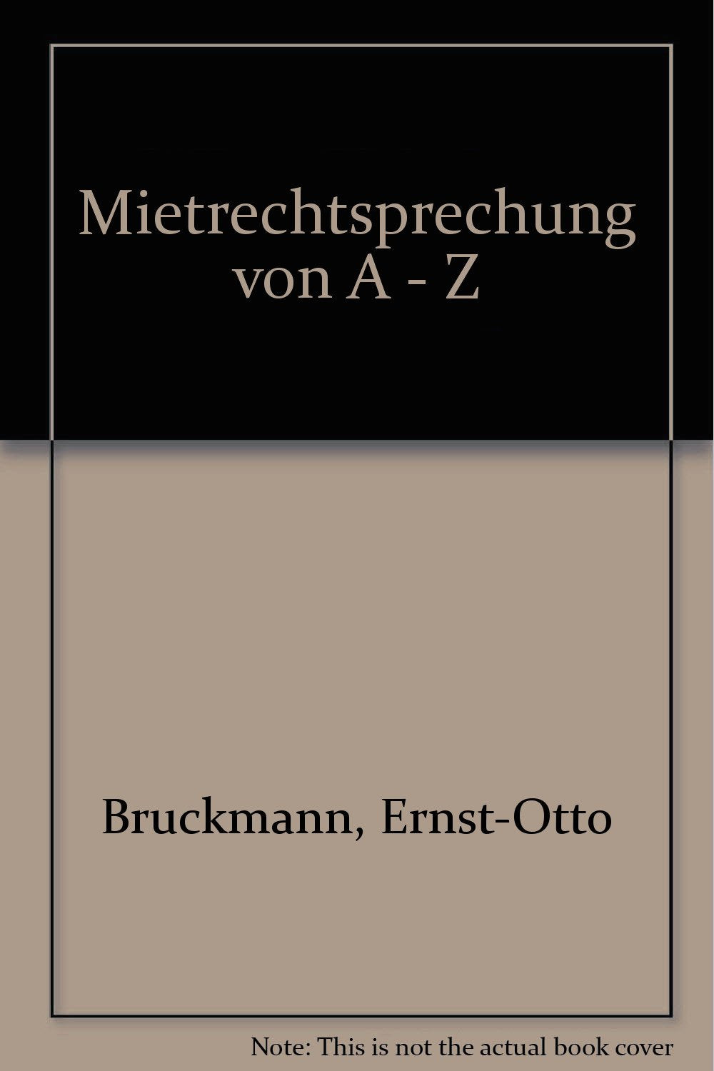 Mietrechtsprechung von A - Z: Miete - Mängel - Nebenkosten - Renovierung - Kündigung - Räumung Law