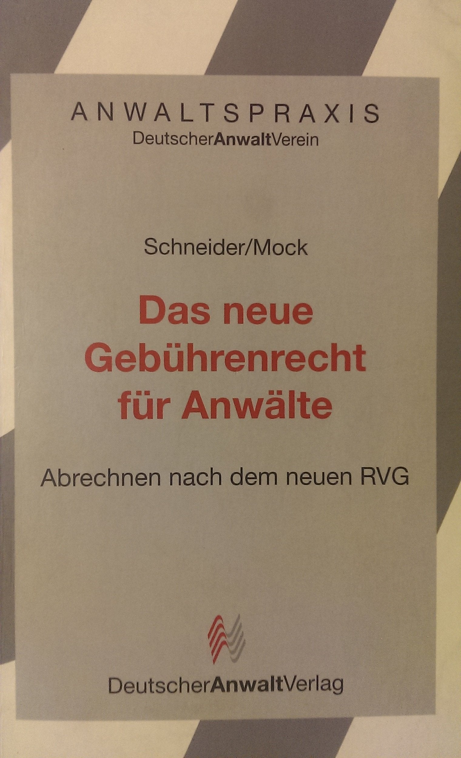 Das neue Gebührenrecht für Anwälte. Abrechnen nach dem neuen RVG Books
