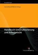 Handbuch Umstrukturierung und Arbeitsrecht (AnwaltsPraxis) Law