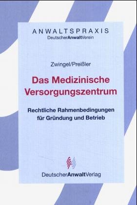 Medizinisches Versorgungszentrum. Rechtliche Rahmenbedingungen für Gründung und Betrieb Law