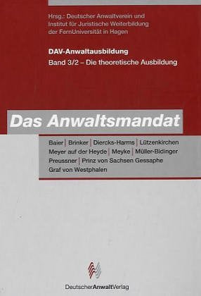 DAV-Anwaltausbildung: Band 3: Das Anwaltsmandat, Teilband 2: Hrsg. v. Dtsch. Anwaltverein u. d. Institut für Juristische Weiterbildung der Fernuniv. Hagen (PraxisAusbildung) Law