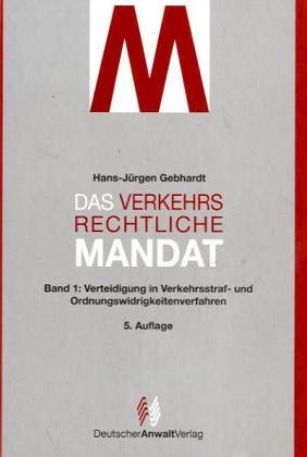 Das verkehrsrechtliche Mandat, Bd.1 : Verteidigung in Verkehrsstraf- und Ordnungswidrigkeitenverfahren Law