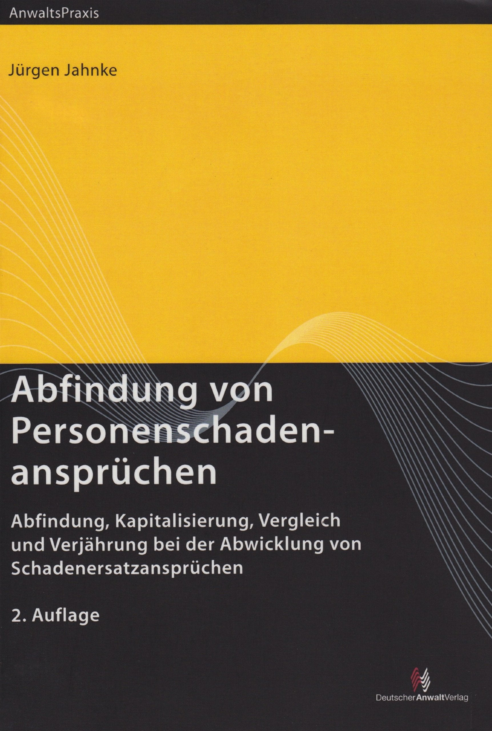 Abfindung von Personenschadenansprüchen: Abfindung, Kapitalisierung, Vergleich und Verjährung bei der Abwicklung von Schadenersatzansprüchen: ... Hrsg. v. d. Arbeitsgemeinschaft Verkehrsrecht Law