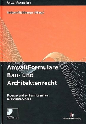 AnwaltFormulare Bau- und Architektenrecht: Prozess- und Vertragsformulare mit Erläuterungen und CD-ROM Law